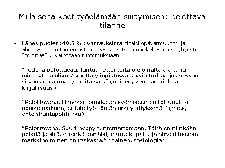 Millaisena koet työelämään siirtymisen: pelottava tilanne • Lähes puolet (49, 3 %) vastauksista sisälsi Millaisena koet työelämään siirtymisen: pelottava tilanne • Lähes puolet (49, 3 %) vastauksista sisälsi