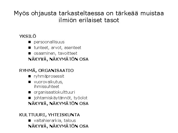 Myös ohjausta tarkasteltaessa on tärkeää muistaa ilmiön erilaiset tasot YKSILÖ n persoonallisuus n tunteet, Myös ohjausta tarkasteltaessa on tärkeää muistaa ilmiön erilaiset tasot YKSILÖ n persoonallisuus n tunteet,