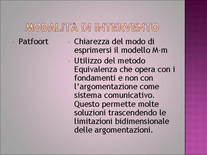  Patfoort Chiarezza del modo di esprimersi il modello M-m Utilizzo del metodo Equivalenza