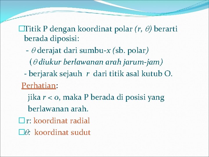 �Titik P dengan koordinat polar (r, ) berarti berada diposisi: - derajat dari sumbu-x