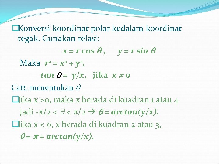 �Konversi koordinat polar kedalam koordinat tegak. Gunakan relasi: x = r cos , y