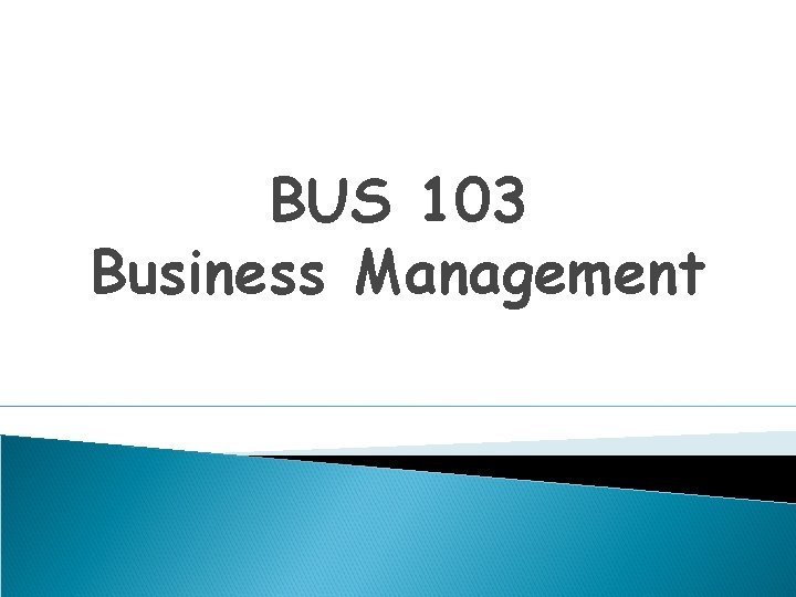 BUS 103 Business Management 