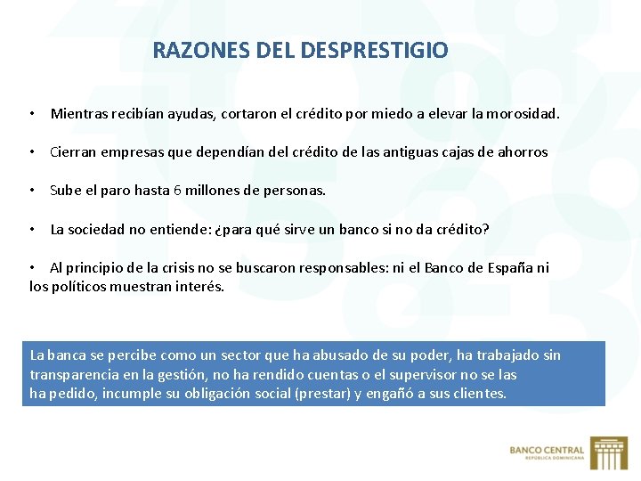 RAZONES DEL DESPRESTIGIO • Mientras recibían ayudas, cortaron el crédito por miedo a elevar