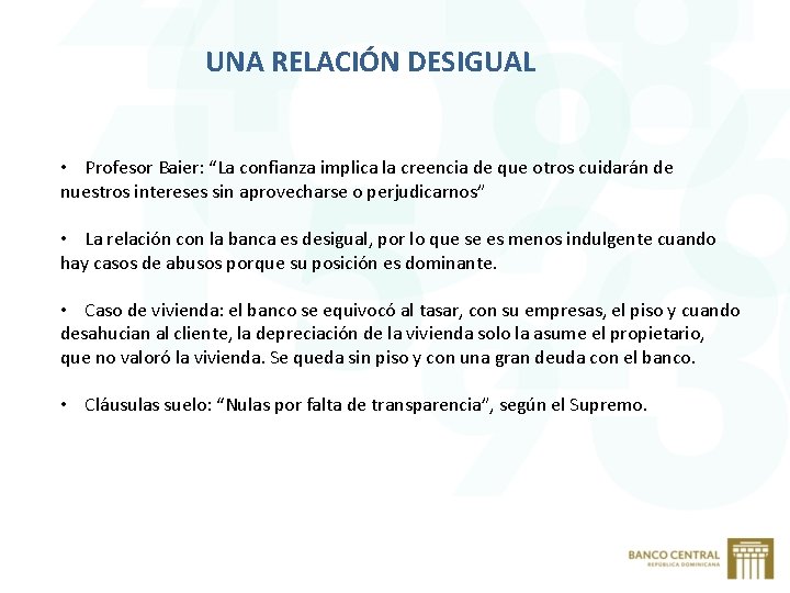 UNA RELACIÓN DESIGUAL • Profesor Baier: “La confianza implica la creencia de que otros