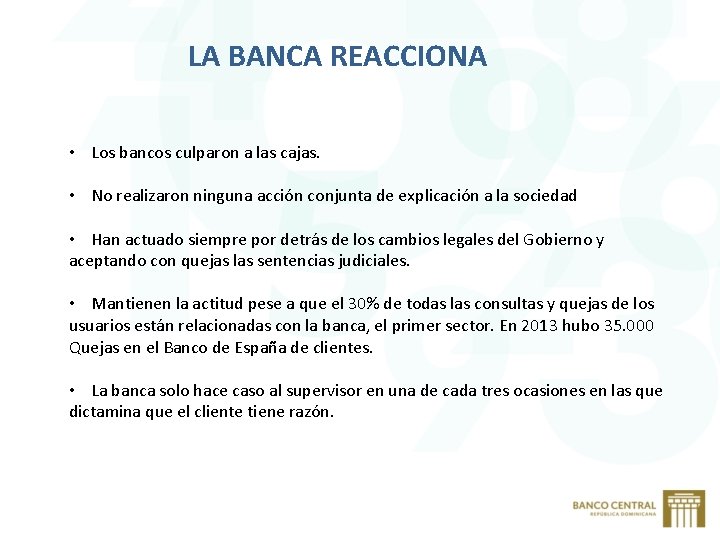 LA BANCA REACCIONA • Los bancos culparon a las cajas. • No realizaron ninguna