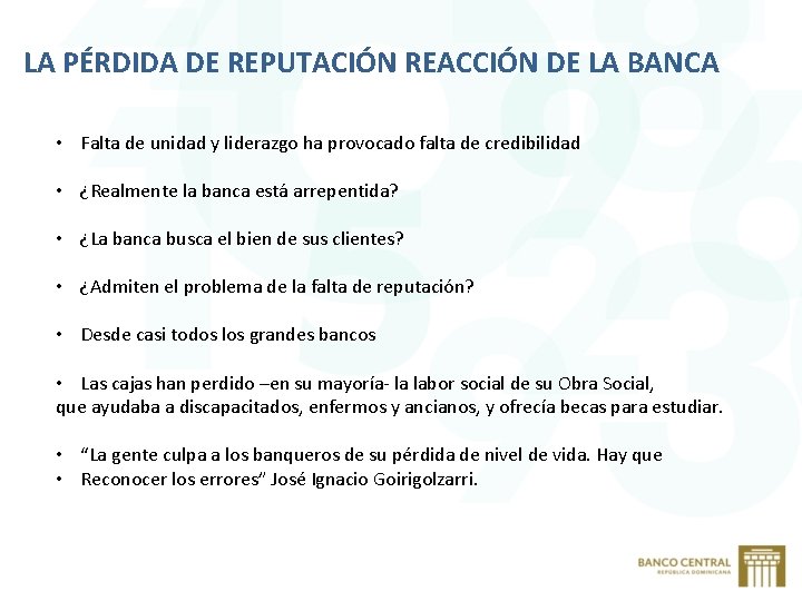 LA PÉRDIDA DE REPUTACIÓN REACCIÓN DE LA BANCA • Falta de unidad y liderazgo