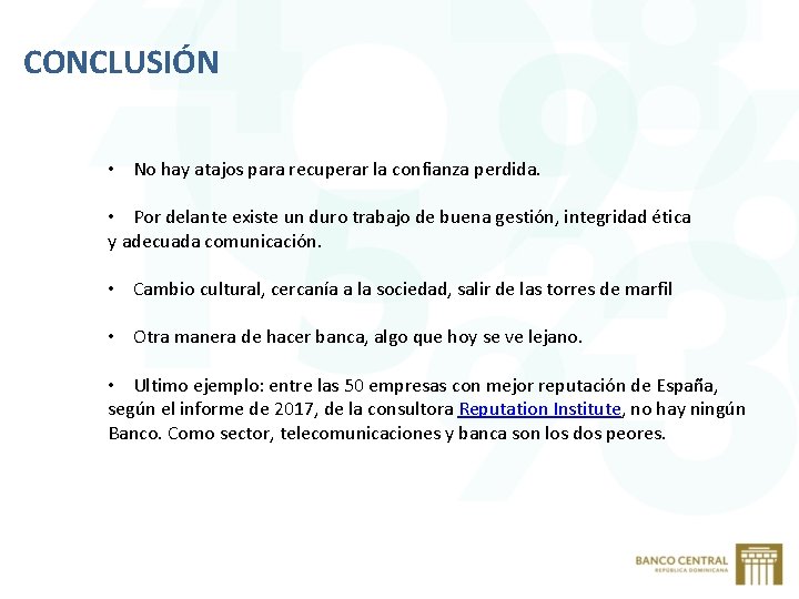 CONCLUSIÓN • No hay atajos para recuperar la confianza perdida. • Por delante existe