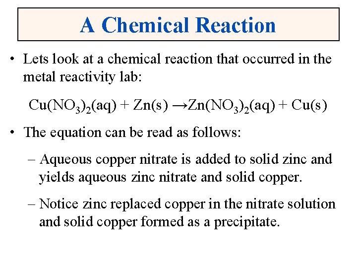 A Chemical Reaction • Lets look at a chemical reaction that occurred in the