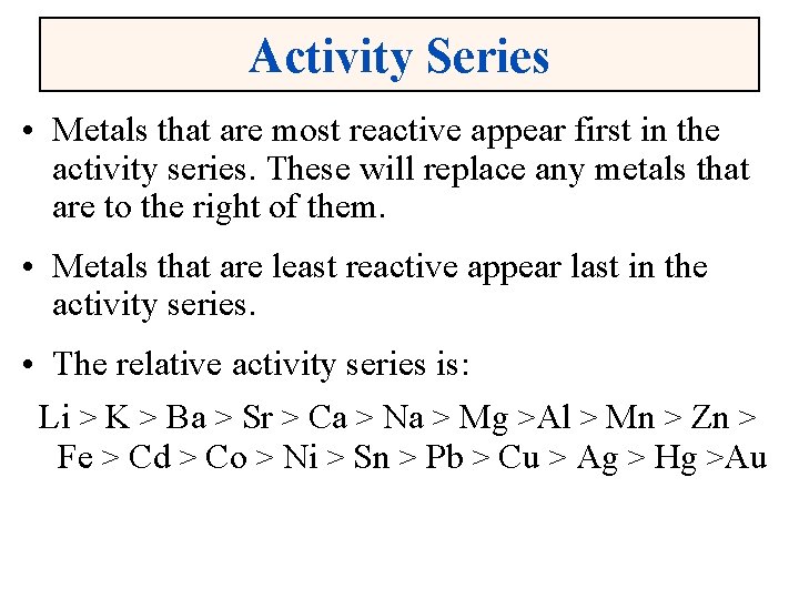 Activity Series • Metals that are most reactive appear first in the activity series.