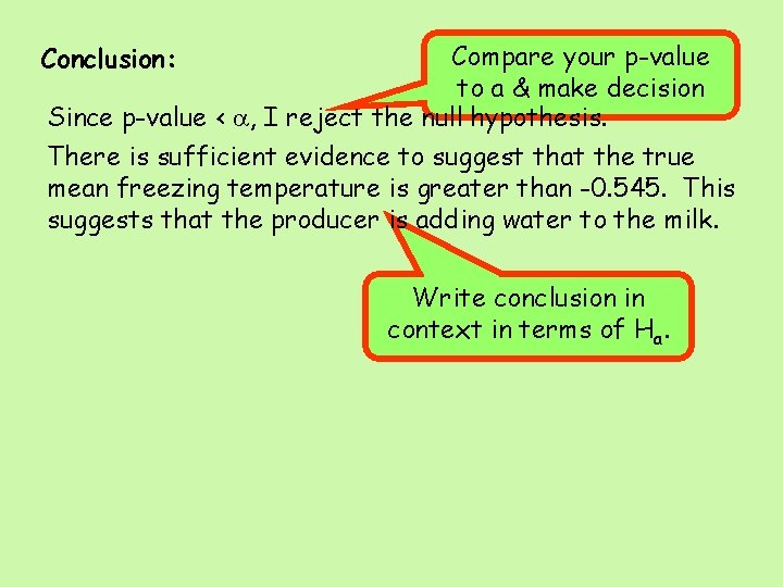 Compare your p-value to a & make decision Since p-value < a, I reject