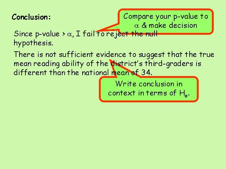 Compare your p-value to a & make decision Since p-value > a, I fail