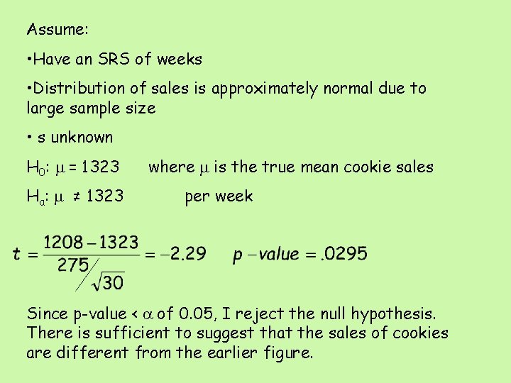 Assume: • Have an SRS of weeks • Distribution of sales is approximately normal