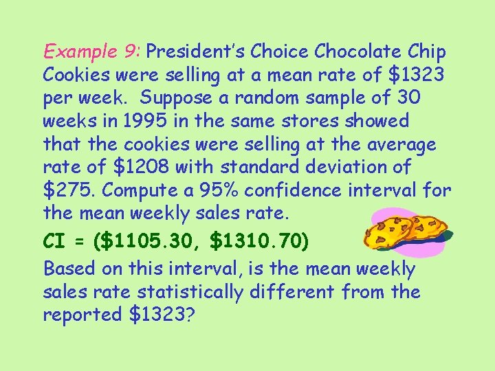 Example 9: President’s Choice Chocolate Chip Cookies were selling at a mean rate of