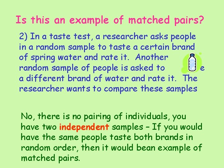 Is this an example of matched pairs? 2) In a taste test, a researcher