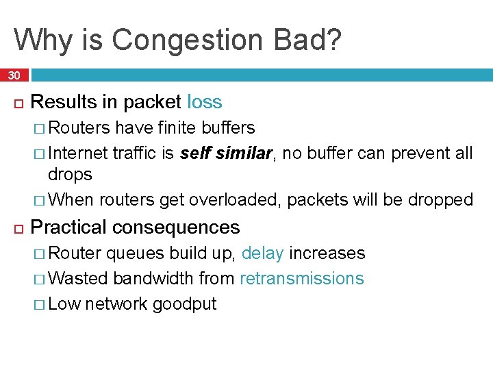 Why is Congestion Bad? 30 Results in packet loss � Routers have finite buffers