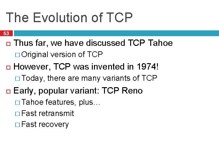 The Evolution of TCP 53 Thus far, we have discussed TCP Tahoe � Original