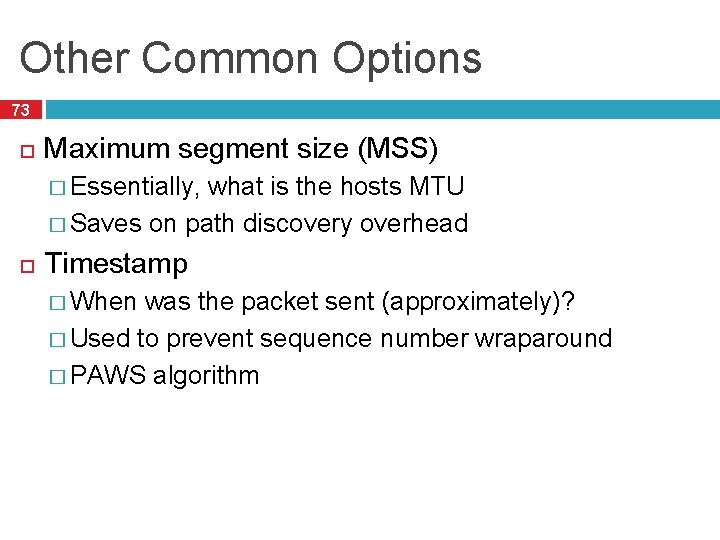 Other Common Options 73 Maximum segment size (MSS) � Essentially, what is the hosts
