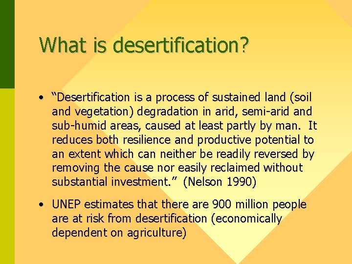 What is desertification? • “Desertification is a process of sustained land (soil and vegetation)