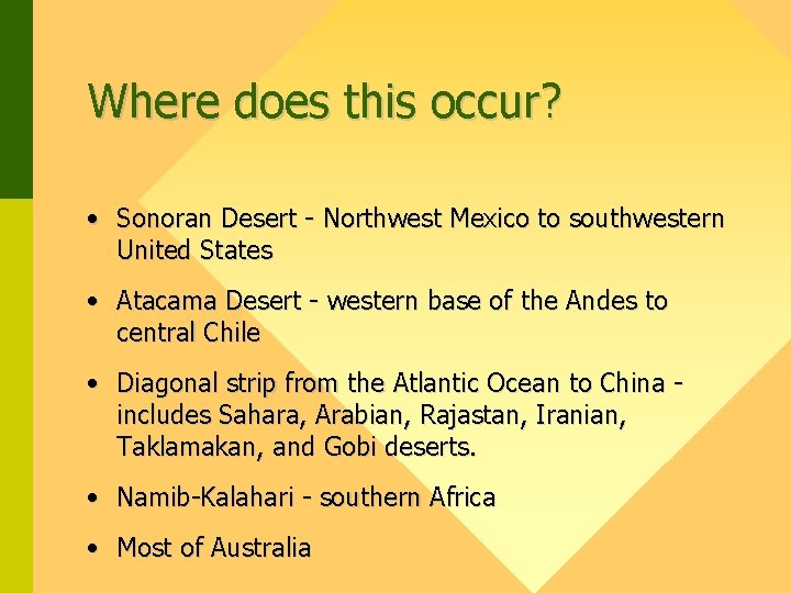 Where does this occur? • Sonoran Desert - Northwest Mexico to southwestern United States