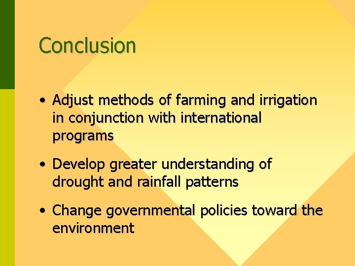 Conclusion • Adjust methods of farming and irrigation in conjunction with international programs •