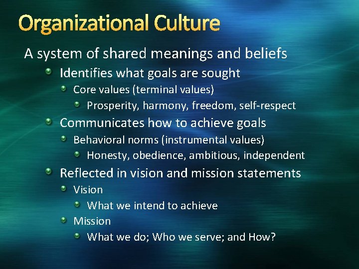 Organizational Culture A system of shared meanings and beliefs Identifies what goals are sought