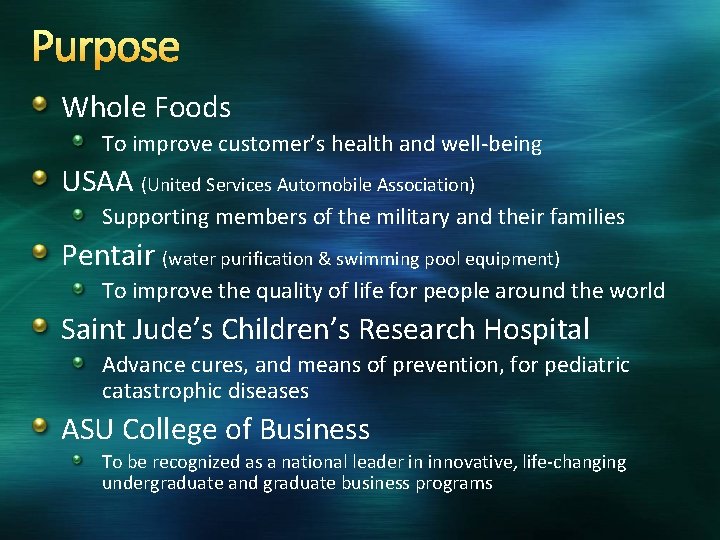 Purpose Whole Foods To improve customer’s health and well-being USAA (United Services Automobile Association)