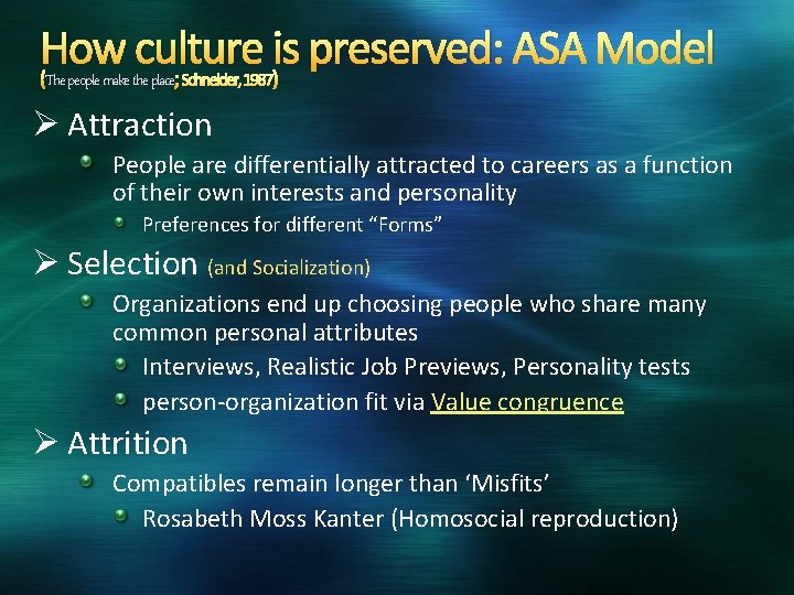 How culture is preserved: ASA Model The people make the place; (The ) Schneider,