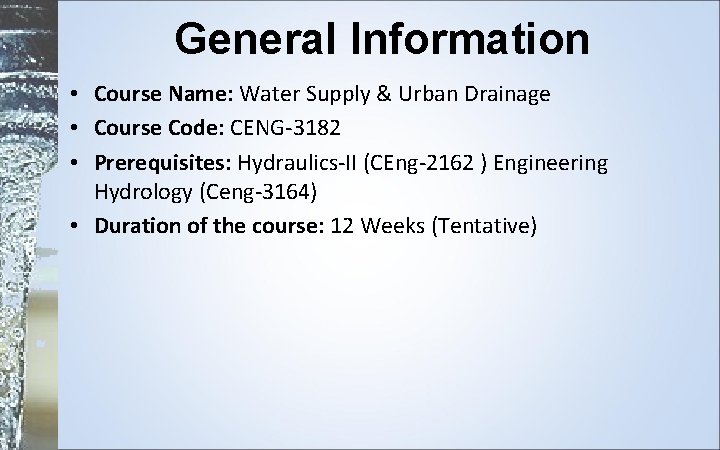 General Information • Course Name: Water Supply & Urban Drainage • Course Code: CENG-3182