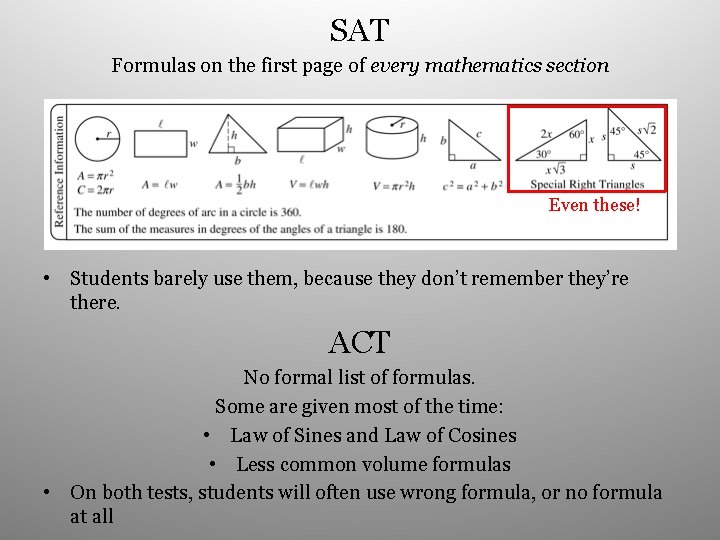 SAT Formulas on the first page of every mathematics section Even these! • Students