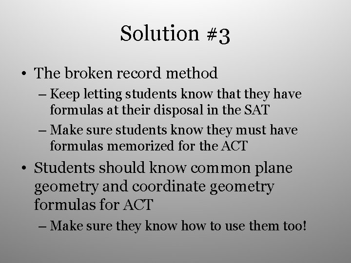 Solution #3 • The broken record method – Keep letting students know that they