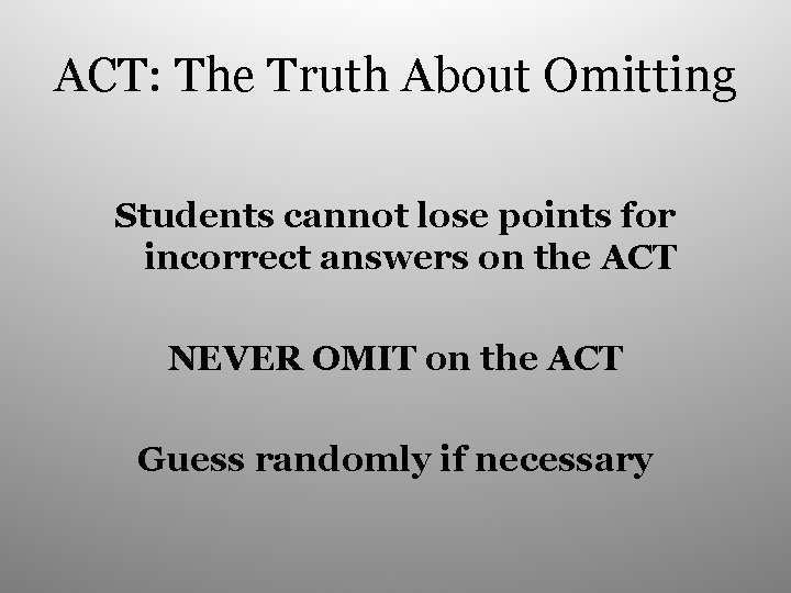 ACT: The Truth About Omitting Students cannot lose points for incorrect answers on the