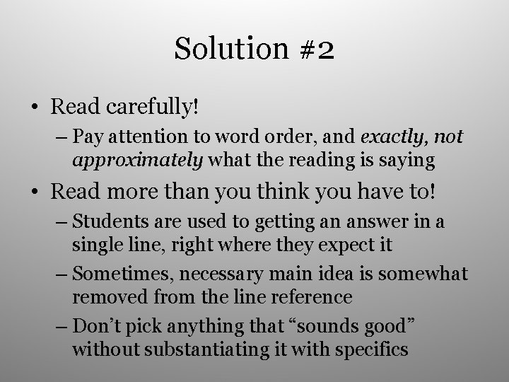 Solution #2 • Read carefully! – Pay attention to word order, and exactly, not