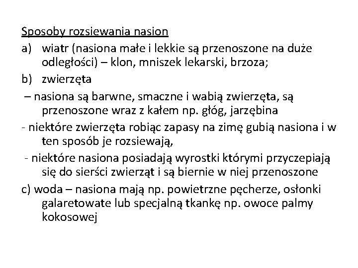 Sposoby rozsiewania nasion a) wiatr (nasiona małe i lekkie są przenoszone na duże odległości)