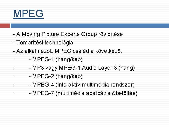 MPEG - A Moving Picture Experts Group rövidítése - Tömörítési technológia - Az alkalmazott