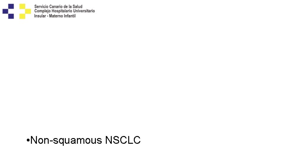  • Non-squamous NSCLC 