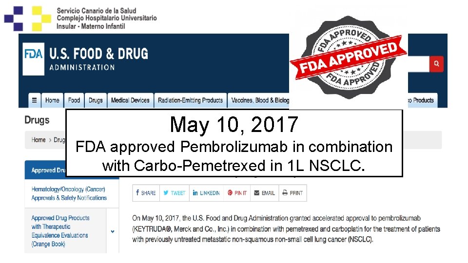 May 10, 2017 FDA approved Pembrolizumab in combination with Carbo-Pemetrexed in 1 L NSCLC.