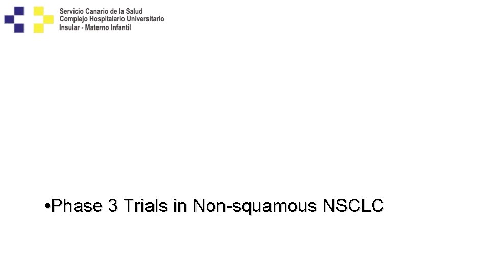  • Phase 3 Trials in Non-squamous NSCLC 