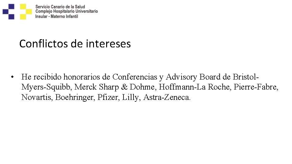 Conflictos de intereses • He recibido honorarios de Conferencias y Advisory Board de Bristol.