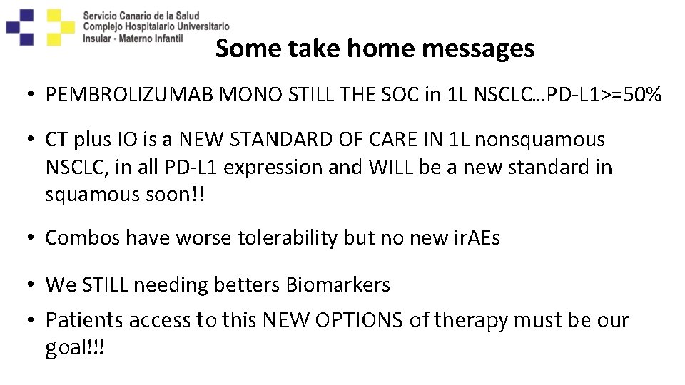 Some take home messages • PEMBROLIZUMAB MONO STILL THE SOC in 1 L NSCLC…PD-L