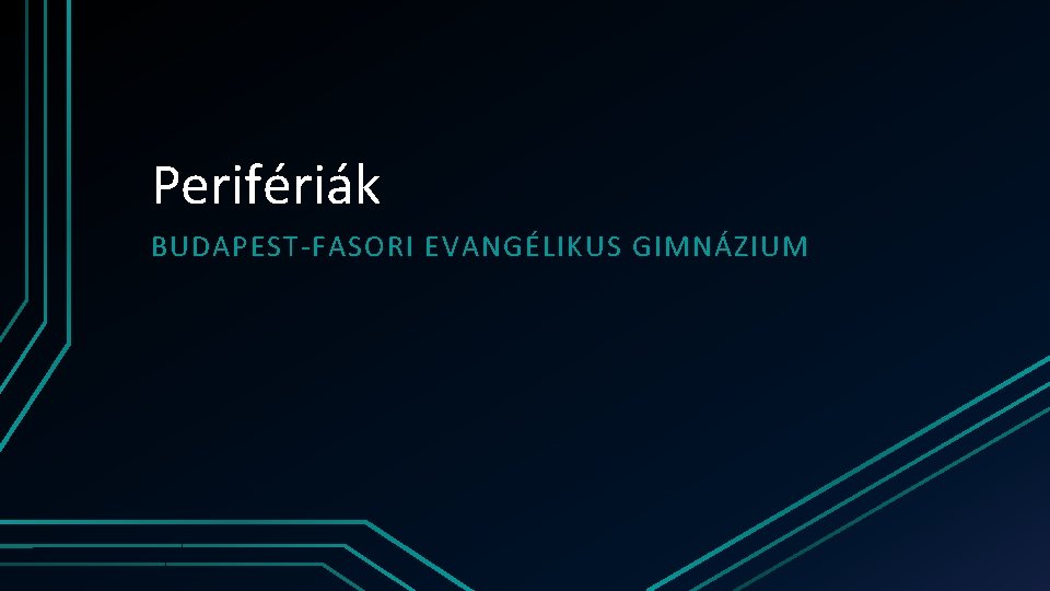 Perifériák BUDAPEST-FASORI EVANGÉLIKUS GIMNÁZIUM 