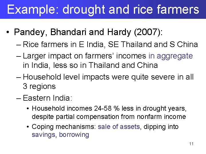 Example: drought and rice farmers • Pandey, Bhandari and Hardy (2007): – Rice farmers