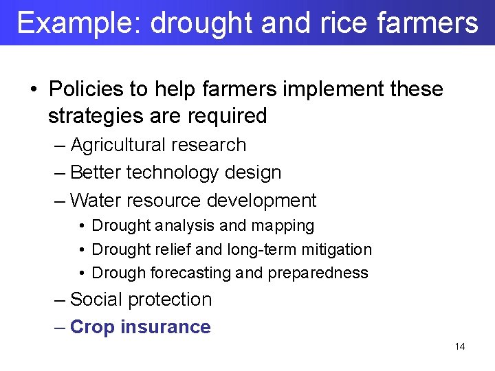 Example: drought and rice farmers • Policies to help farmers implement these strategies are