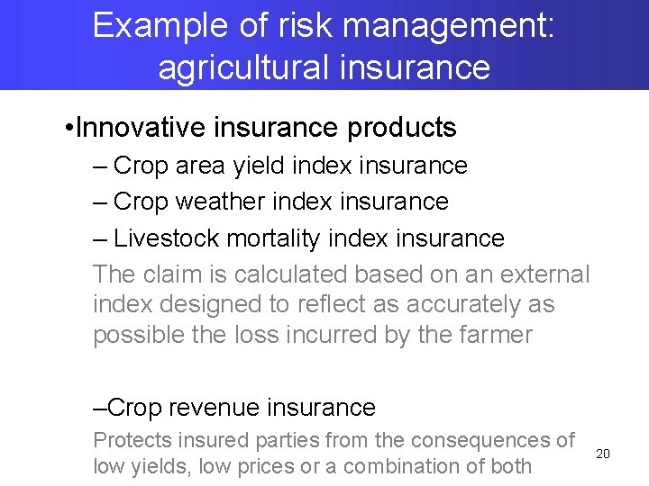 Example of risk management: agricultural insurance • Innovative insurance products – Crop area yield