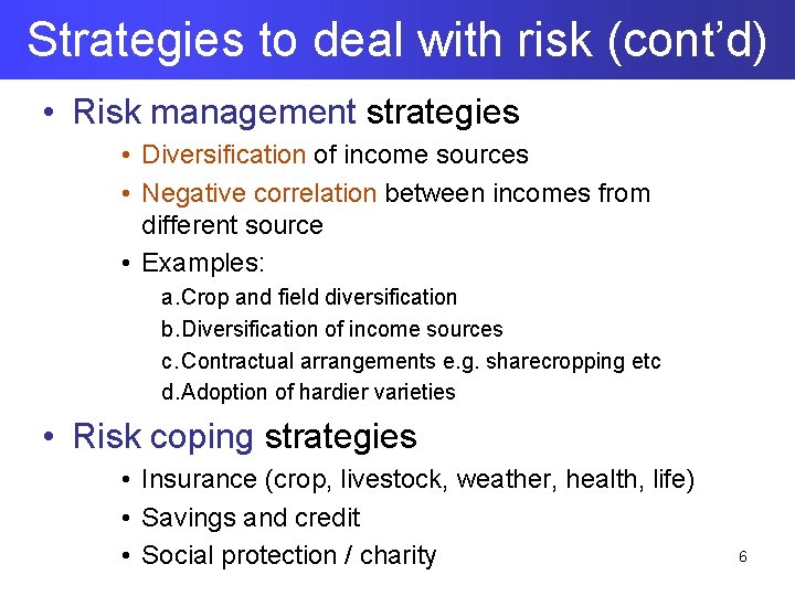 Strategies to deal with risk (cont’d) • Risk management strategies • Diversification of income