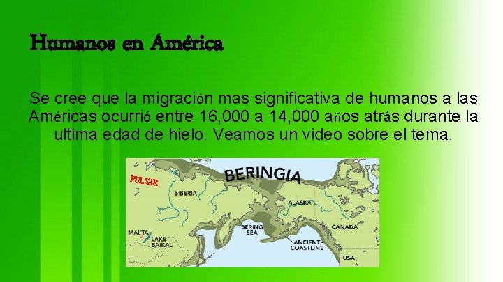 Humanos en América Se cree que la migración mas significativa de humanos a las