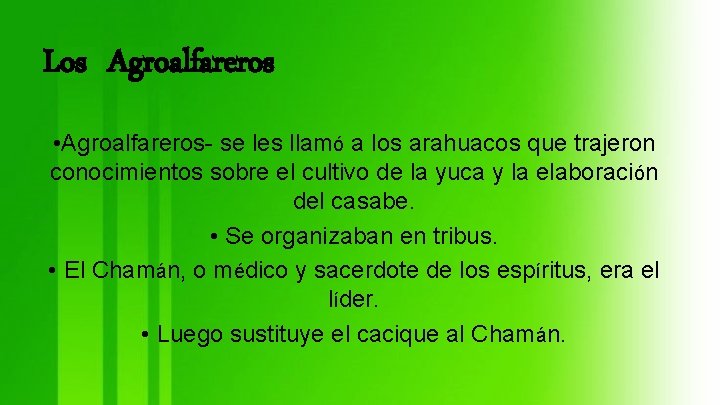 Los Agroalfareros • Agroalfareros- se les llamó a los arahuacos que trajeron conocimientos sobre