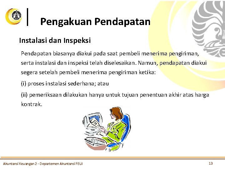 Pengakuan Pendapatan Instalasi dan Inspeksi Pendapatan biasanya diakui pada saat pembeli menerima pengiriman, serta