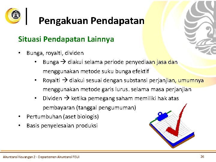 Pengakuan Pendapatan Situasi Pendapatan Lainnya • Bunga, royalti, dividen • Bunga diakui selama periode