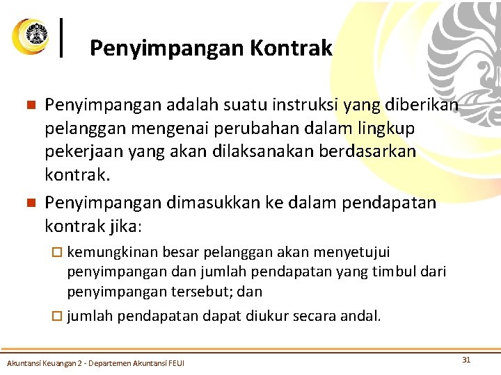 Penyimpangan Kontrak n n Penyimpangan adalah suatu instruksi yang diberikan pelanggan mengenai perubahan dalam