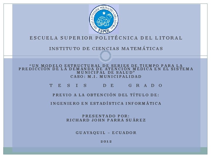  ESCUELA SUPERIOR POLITÉCNICA DEL LITORAL INSTITUTO DE CIENCIAS MATEMÁTICAS “UN MODELO ESTRUCTURAL DE